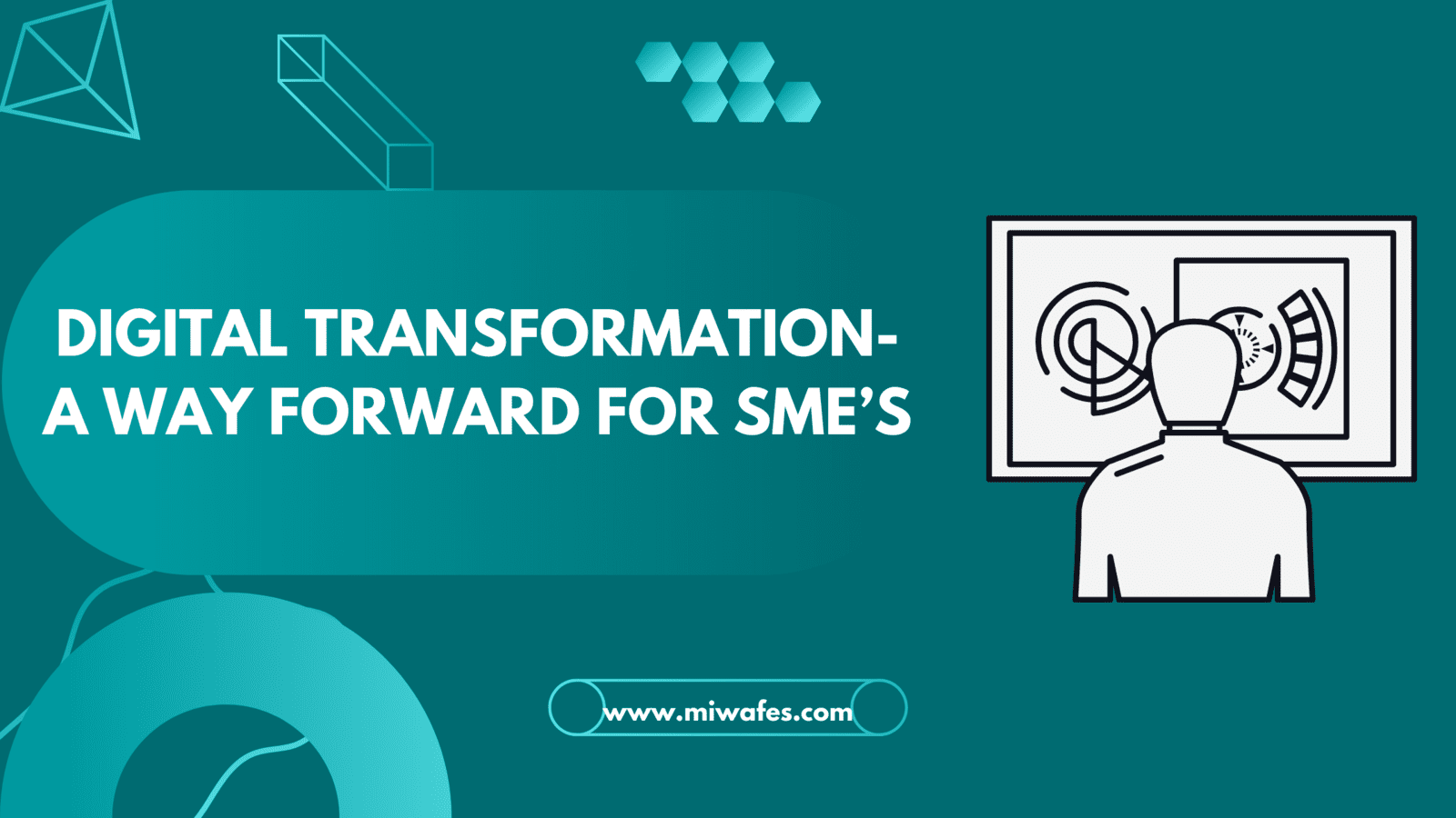 DIGITAL TRANSFORMATION-A WAY FORWARD FOR SME'S